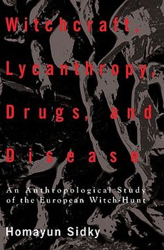 portada witchcraft, lycanthropy, drugs and disease: an anthropological study of the european witch-hunts (en Inglés)