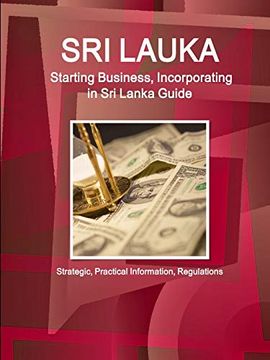 portada Sri Lanka: Starting Business, Incorporating in sri Lanka Guide - Strategic, Practical Information, Regulations (World Business and Investment Library) 