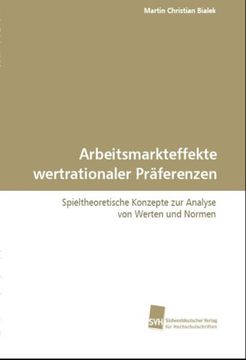 portada Arbeitsmarkteffekte wertrationaler Präferenzen: Spieltheoretische Konzepte zur Analyse von Werten und Normen