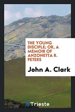 portada The Young Disciple; Or, a Memoir of Anzonetta r. Peters (en Inglés)