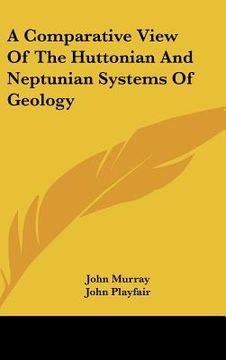 portada a comparative view of the huttonian and neptunian systems of geology (in English)