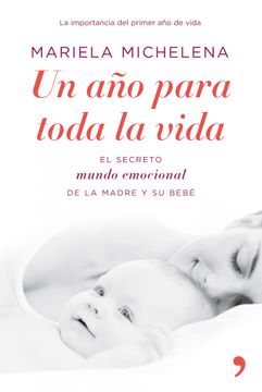portada Un año Para Toda la Vida: El Secreto Mundo Emocional de la Madre y su Bebe