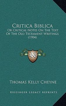 portada critica biblica: or critical notes on the text of the old testament writings (1904) (en Inglés)