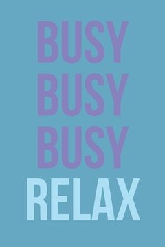 portada Busy Busy Busy Relax: Employee Appreciation Gift for Your Employees, Coworkers, or Boss (en Inglés)
