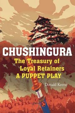 portada Chushingura: The Treasury of Loyal Retainers, a Puppet Play (en Inglés)