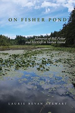 portada On Fishers Pond: Memories of Bill Fisher and his Gift to Vashon Island (en Inglés)