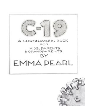 portada C-19: A Coronavirus Book for Kids, Parents and Grandparents (en Inglés)