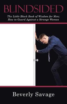 portada Blindsided: The Little Black Book of Wisdom for Men; How to Guard Against a Strange Woman (en Inglés)