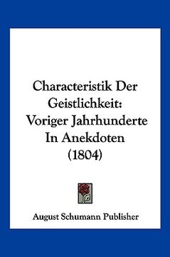portada Characteristik Der Geistlichkeit: Voriger Jahrhunderte In Anekdoten (1804) (en Alemán)