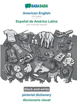 portada BABADADA black-and-white, American English - Español de América Latina, pictorial dictionary - diccionario visual: US English - Latin American Spanish (en Inglés)