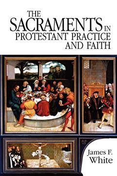 portada The Sacraments in Protestant Practice and Faith (en Inglés)