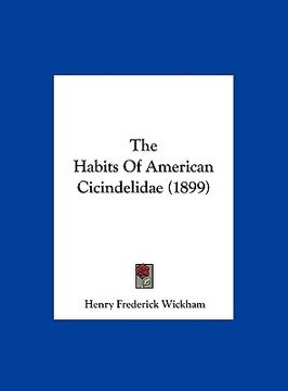 portada the habits of american cicindelidae (1899) (en Inglés)