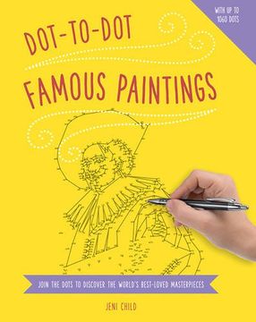 portada Dot to Dot: Famous Paintings: Join The Dots To Reveal The World's Best-Loved Masterpieces