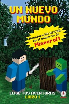 Un Mundo Nuevo: Aventuras en el Universo de Minecraft: Volume 1 (in Spanish)
