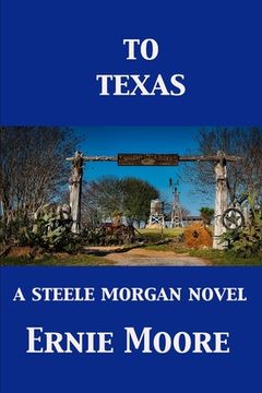 portada To Texas: A Steele Morgan novel (in English)