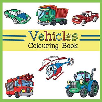 portada Vehicles Colouring Book: Car, Plane, Digger, Tractor, Bulldozer, Firetruck, Construction & Dump Truck Activity Book for Kids & Toddlers (en Inglés)