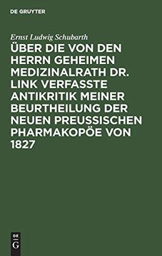 portada Über die von den Herrn Geheimen Medizinalrath dr. Link Verfasste Antikritik Meiner Beurtheilung der Neuen Preussischen Pharmakopöe von 1827 (in German)
