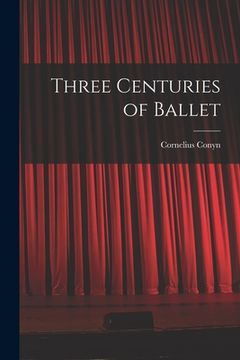 portada Three Centuries of Ballet