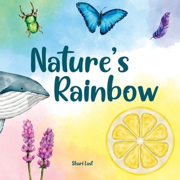 portada Nature's Rainbow: Explore the beauty of nature colour by colour in this rhyming book for children about animals, plants, and minerals (en Inglés)