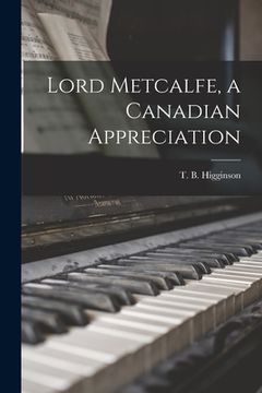 portada Lord Metcalfe, a Canadian Appreciation (en Inglés)