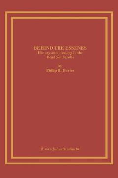 portada behind the essenes: history and ideology in the dead sea scrolls