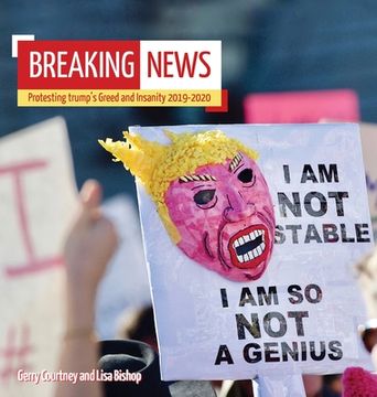 portada Breaking News: Protesting trump's Greed and Insanity 2019-2020 (en Inglés)