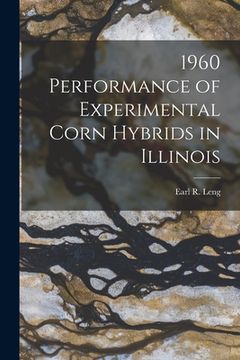 portada 1960 Performance of Experimental Corn Hybrids in Illinois (en Inglés)