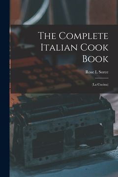 portada The Complete Italian Cook Book: (La Cucina) (en Inglés)