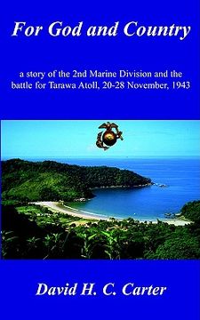 portada for god and country: a story of the 2nd marine division and the battle for tarawa atoll, 20-28 november, 1943 (en Inglés)