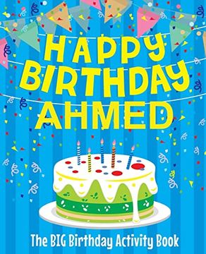 portada Happy Birthday Ahmed - the big Birthday Activity Book: (Personalized Children's Activity Book) (en Inglés)