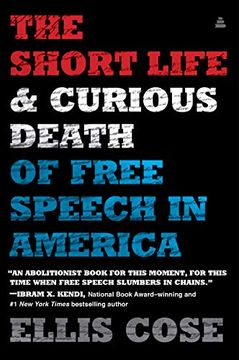 portada The Short Life and Curious Death of Free Speech in America (en Inglés)