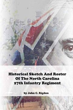 portada Historical Sketch and Roster of the North Carolina 27Th Infantry Regiment (North Carolina Regimental History Series) (en Inglés)