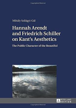 portada Hannah Arendt and Friedrich Schiller on Kant's Aesthetics: The Public Character of the Beautiful