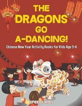 portada The Dragons Go A-Dancing! Chinese New Year Activity Books for Kids Age 5-6