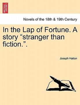 portada in the lap of fortune. a story "stranger than fiction.." (en Inglés)