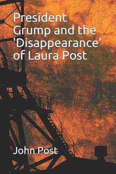 portada President Grump and the 'disappearance' of Laura Post (en Inglés)