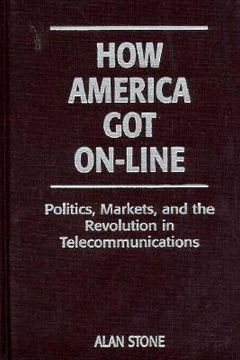 portada how america got on-line: politics, markets, and the revolution in telecommunications (in English)