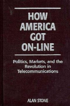 portada how america got on-line: politics, markets, and the revolution in telecommunications (en Inglés)