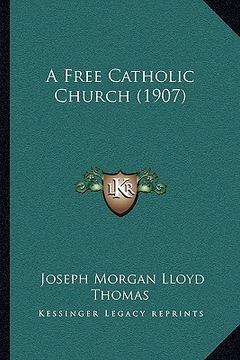 portada a free catholic church (1907) a free catholic church (1907)