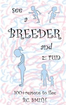 portada See A Breeder and Run: 100+reasons to flee