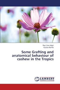 portada Some Grafting and Anatomical Behaviour of Cashew in the Tropics