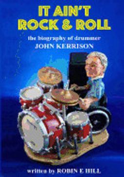 portada It Ain't Rock & Roll: The Biography of Drummer John Kerrison (en Inglés)