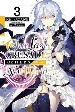 portada Our Last Crusade or the Rise of a new World, Vol. 3 (Light Novel) (en Inglés)