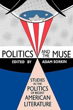 portada politics and the muse: studies in the politics of recent american literature (in English)