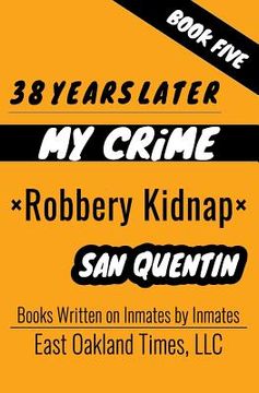 portada 38 Years Later: Robbery Kidnap (en Inglés)