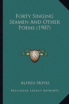 portada forty singing seamen and other poems (1907) (en Inglés)