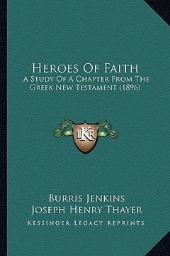 portada heroes of faith: a study of a chapter from the greek new testament (1896) (in English)