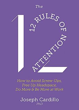portada The 12 Rules of Attention: How to Avoid Screw-Ups, Free up Headspace, do More & be More at Work (en Inglés)