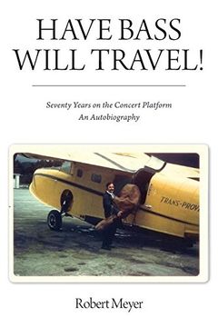 portada Have Bass, Will Travel!: Seventy Years on the Concert Platform,  An Autobiography