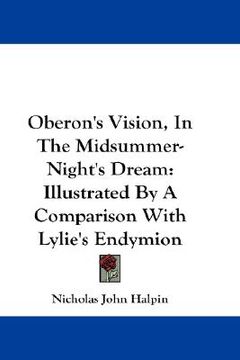 portada oberon's vision, in the midsummer-night's dream: illustrated by a comparison with lylie's endymion (en Inglés)